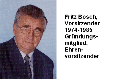 Fritz Bosch, Vorsitzender 1974-1985 Gründungsmitglied, Ehrenvorsitzender